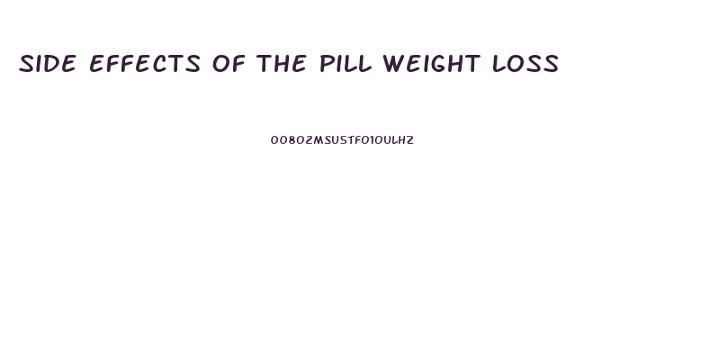 Side Effects Of The Pill Weight Loss