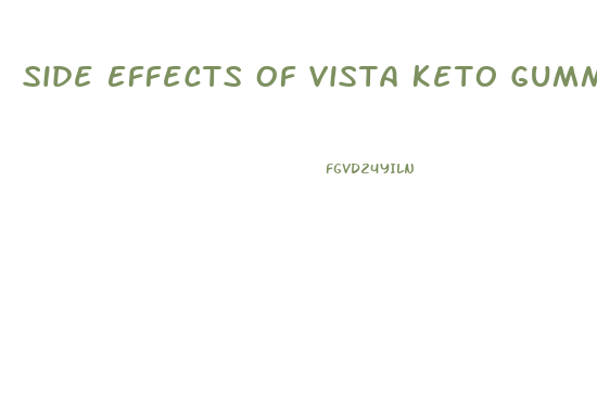 Side Effects Of Vista Keto Gummies