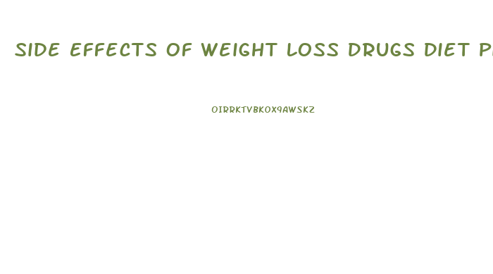 Side Effects Of Weight Loss Drugs Diet Pills