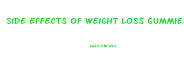 Side Effects Of Weight Loss Gummies