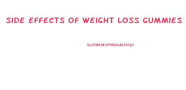 Side Effects Of Weight Loss Gummies