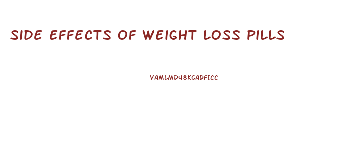 Side Effects Of Weight Loss Pills