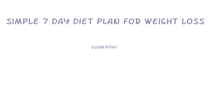 Simple 7 Day Diet Plan For Weight Loss