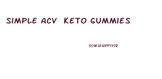 Simple Acv Keto Gummies