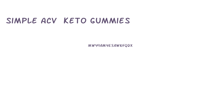Simple Acv Keto Gummies