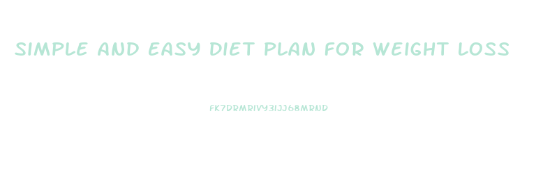 Simple And Easy Diet Plan For Weight Loss