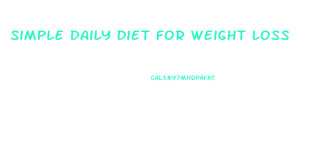 Simple Daily Diet For Weight Loss