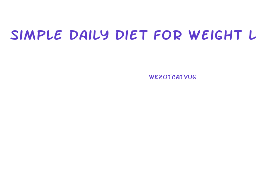 Simple Daily Diet For Weight Loss