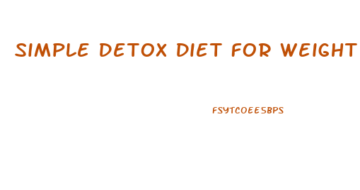 Simple Detox Diet For Weight Loss