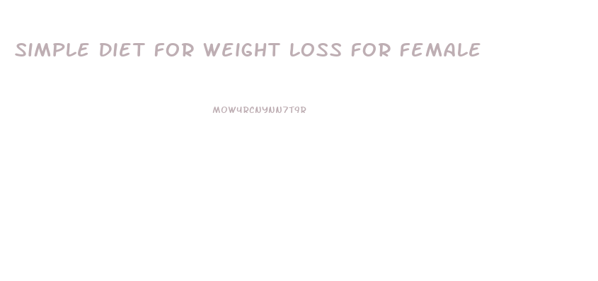 Simple Diet For Weight Loss For Female
