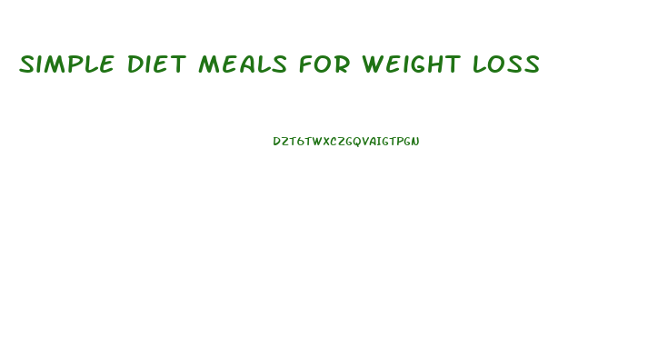 Simple Diet Meals For Weight Loss