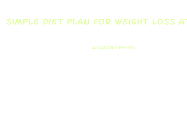 Simple Diet Plan For Weight Loss At Home