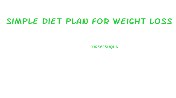 Simple Diet Plan For Weight Loss For Female