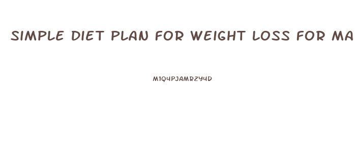 Simple Diet Plan For Weight Loss For Male