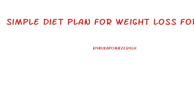 Simple Diet Plan For Weight Loss For Male
