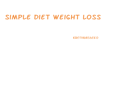 Simple Diet Weight Loss