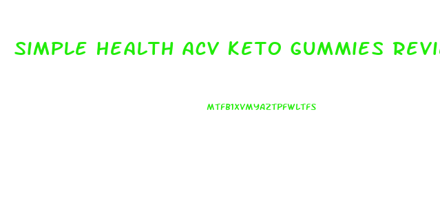 Simple Health Acv Keto Gummies Reviews