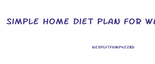 Simple Home Diet Plan For Weight Loss