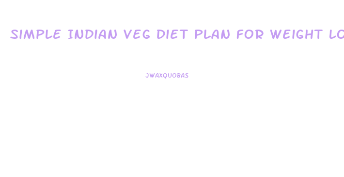 Simple Indian Veg Diet Plan For Weight Loss