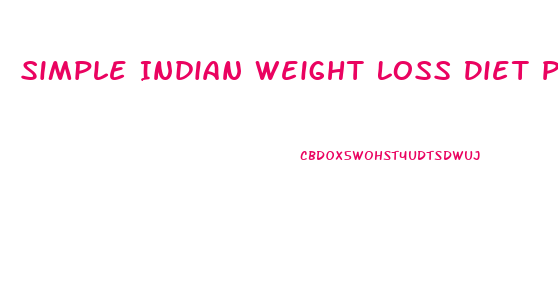 Simple Indian Weight Loss Diet Plan