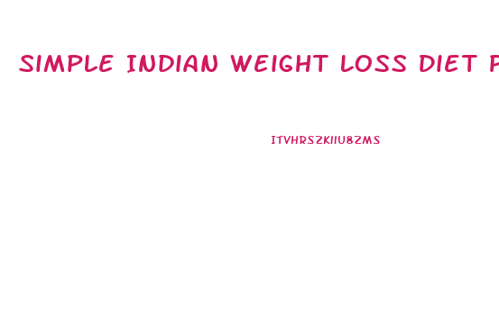 Simple Indian Weight Loss Diet Plan