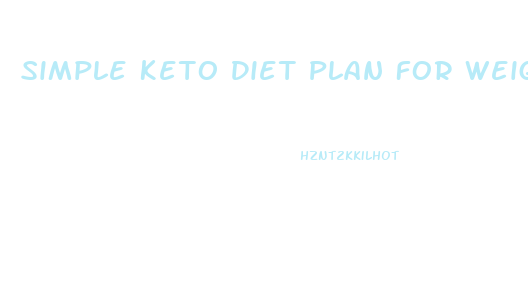 Simple Keto Diet Plan For Weight Loss