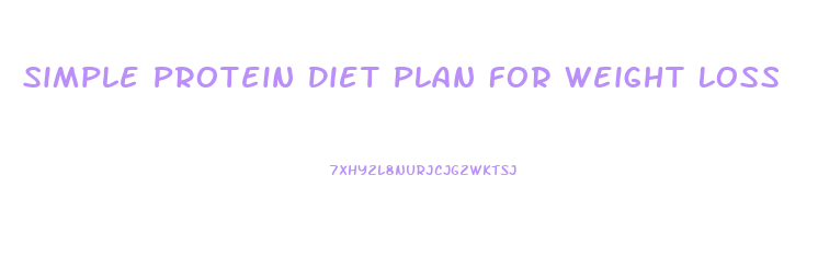 Simple Protein Diet Plan For Weight Loss