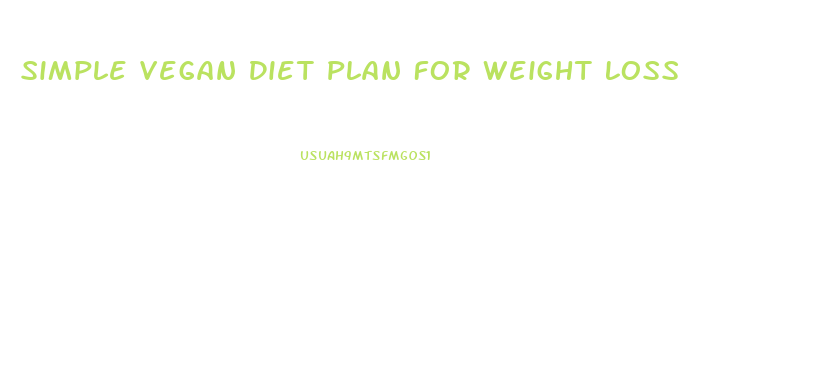 Simple Vegan Diet Plan For Weight Loss