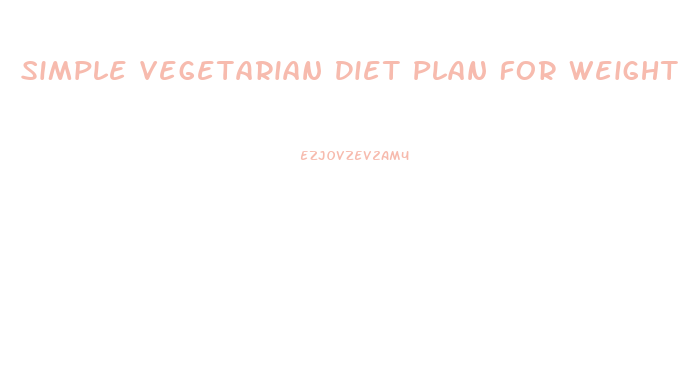 Simple Vegetarian Diet Plan For Weight Loss For Female