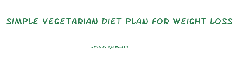 Simple Vegetarian Diet Plan For Weight Loss