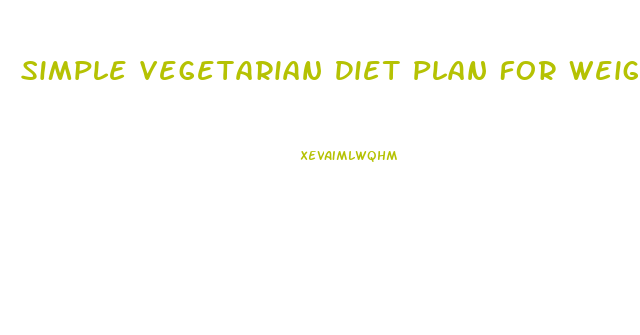 Simple Vegetarian Diet Plan For Weight Loss