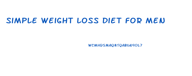 Simple Weight Loss Diet For Men