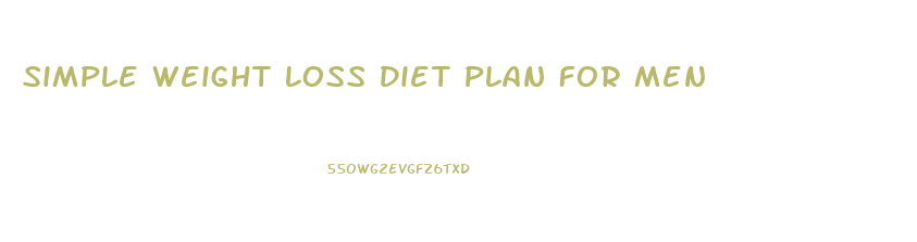 Simple Weight Loss Diet Plan For Men