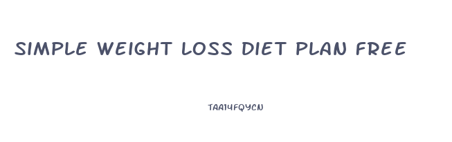 Simple Weight Loss Diet Plan Free