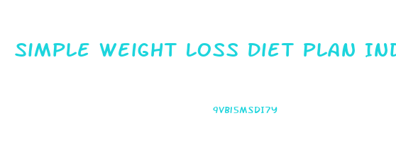 Simple Weight Loss Diet Plan India