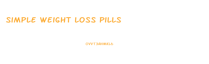 Simple Weight Loss Pills