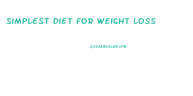Simplest Diet For Weight Loss
