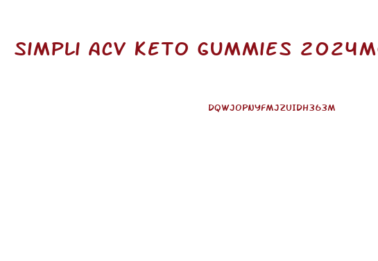 Simpli Acv Keto Gummies 2024mg