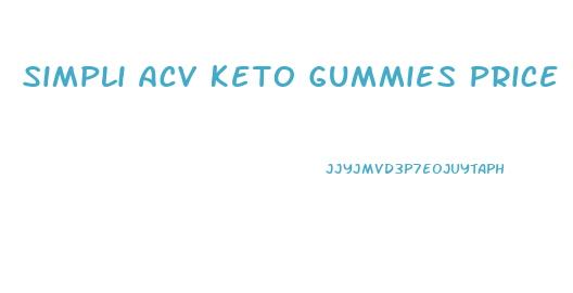 Simpli Acv Keto Gummies Price