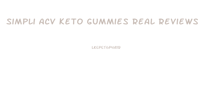 Simpli Acv Keto Gummies Real Reviews