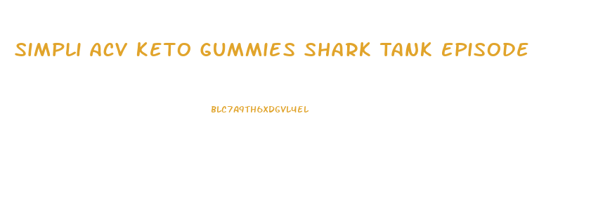 Simpli Acv Keto Gummies Shark Tank Episode