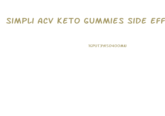 Simpli Acv Keto Gummies Side Effects