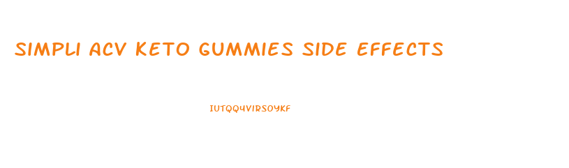 Simpli Acv Keto Gummies Side Effects