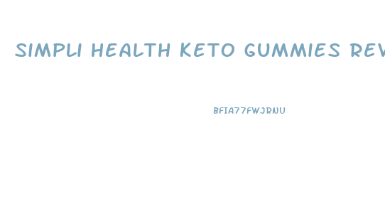 Simpli Health Keto Gummies Reviews